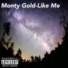 Monty Gold - Like Me - Single